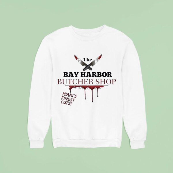 The Bay Harbor Butcher Shop Miami S Finest Cuts Sweatshirt