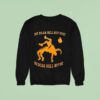 The Bear Will Not Quit The Bear Will Not Die Sweatshirt