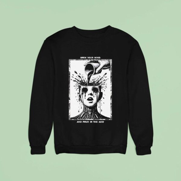 The Browning Open Your Mind And Pour In The Acid Sweatshirt