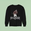 The Callous Daoboys Sir A Second Golf Ball Has Hit The Green Now Watch This Drive Sweatshirt