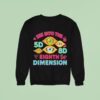 The China Show Oh My Dear Shakalado See Into The Eighth Dimension Sweatshirt