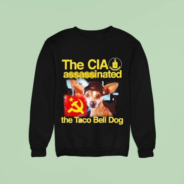 The Cia Associated The Taco Bell Dog Sweatshirt