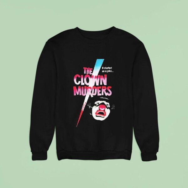 The Clown Murders It Started As A Joke Sweatshirt