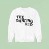 The Dancing Kid Sweatshirt