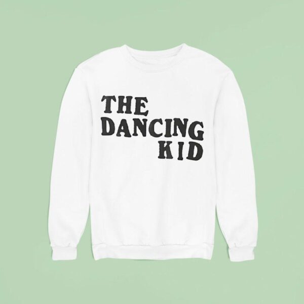 The Dancing Kid Sweatshirt