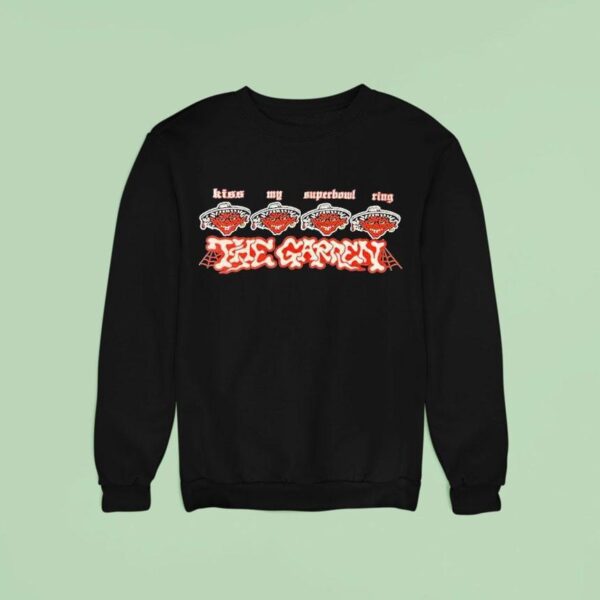 The Garden Kiss My Superbowl Ring Sweatshirt