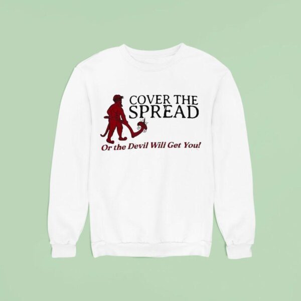 The Gettin Place Cover The Spread Or The Devil Will Get You Sweatshirt