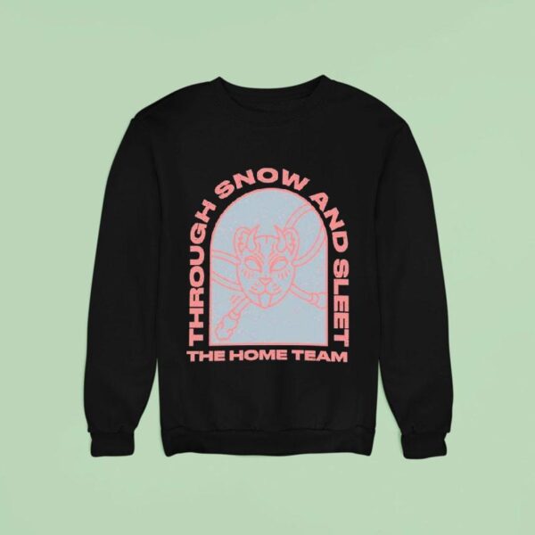 The Home Team Through Snow And Slee Sweatshirt