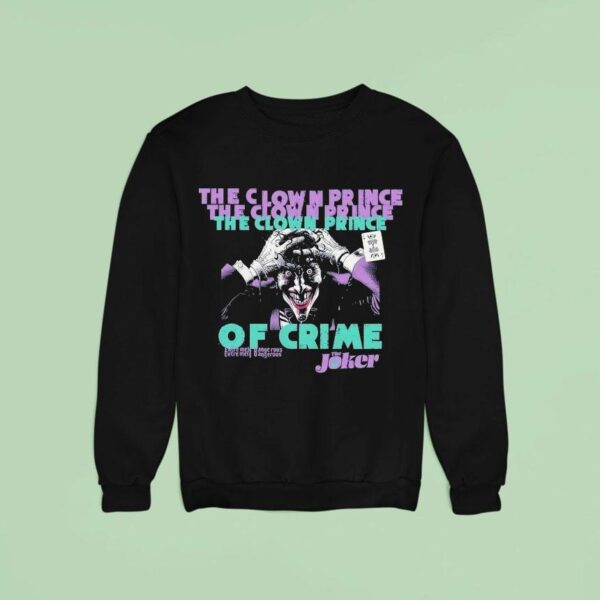 The Joker The Clown Prince Of Crime Extremely Dangerous Sweatshirt