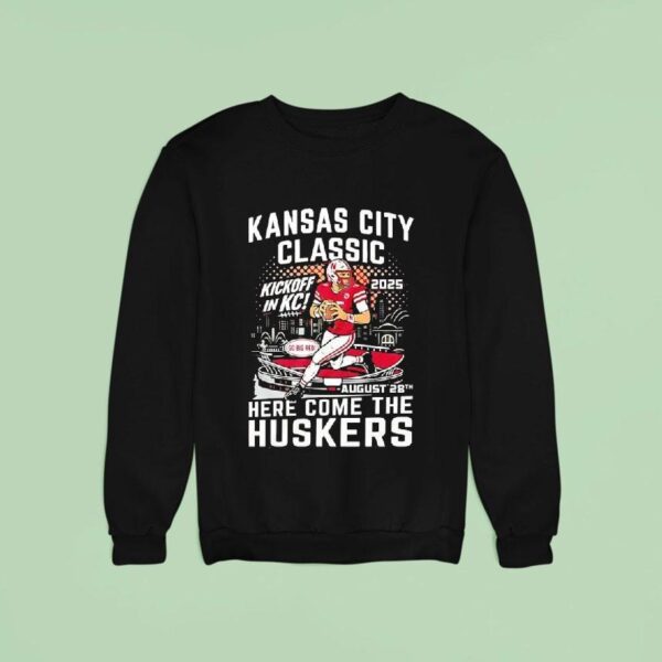 The Kansas City Classic Here Come The Nebraska Cornhuskers Sweatshirt