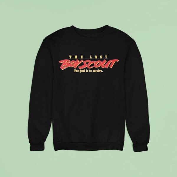The Last Boy Scout The Goal Is To Survive Sweatshirt