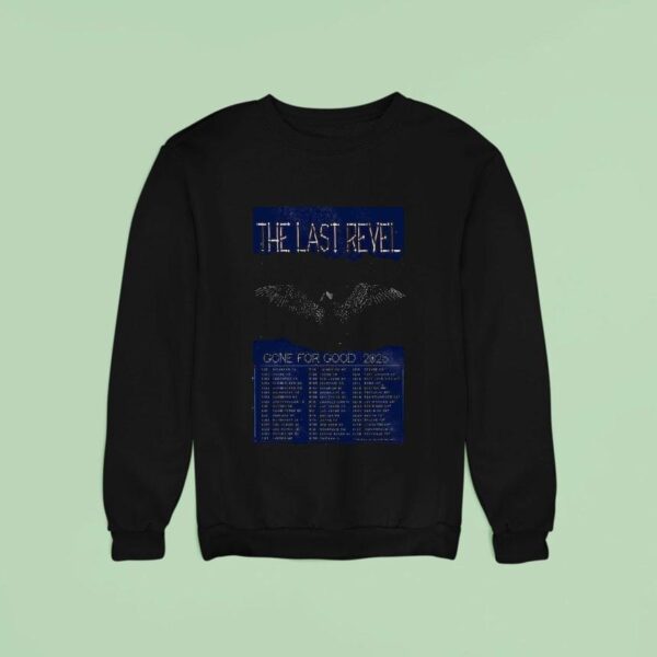 The Last Revel Gone For Good Tour Dates July Aug Sweatshirt