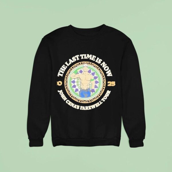 The Last Time Is Now John Cena Farewell Tour Sweatshirt