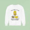 The Lonely Homer Seems To Drink At Moe S At Nigh Sweatshirt