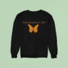 The Only Orange Monarch I Want Anti Authoritarianism Sweatshirt