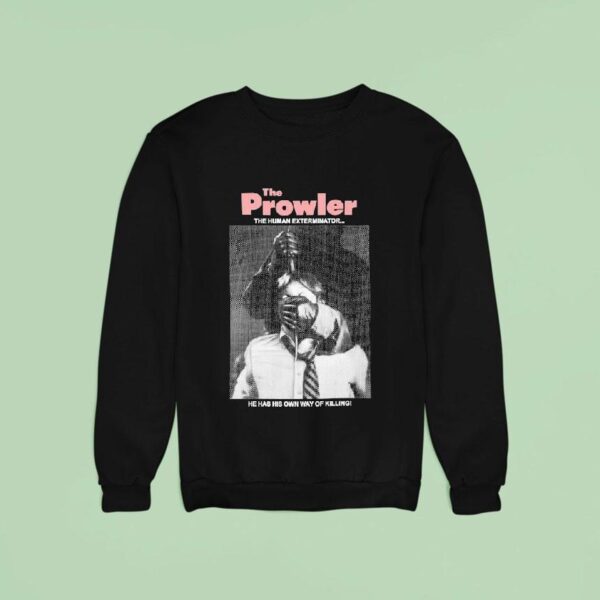 The Prowler The Human Exterminator He Has His Own Way Of Killing Sweatshirt