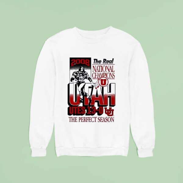 The Real National Champions Utah Utes The Perfect Season Sweatshirt
