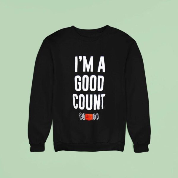 The Rock I M A Good Counts Sweatshirt