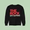 The Rock Spit Happens Sweatshirt