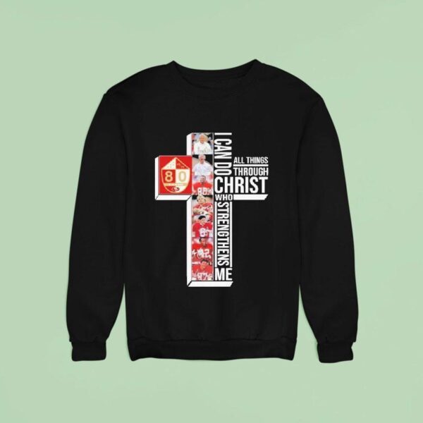 The San Francisco Ers Th Anniversary I Can Do Through All Things Through Who Strengthens Me Signatures Sweatshirt