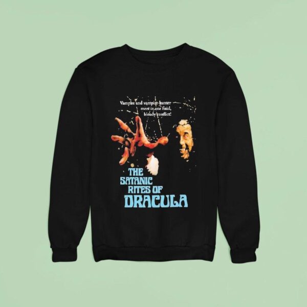 The Satanic Rites Of Dracula Vampire And Vampire Hunter Meet In One Final Bloody Conflic Sweatshirt