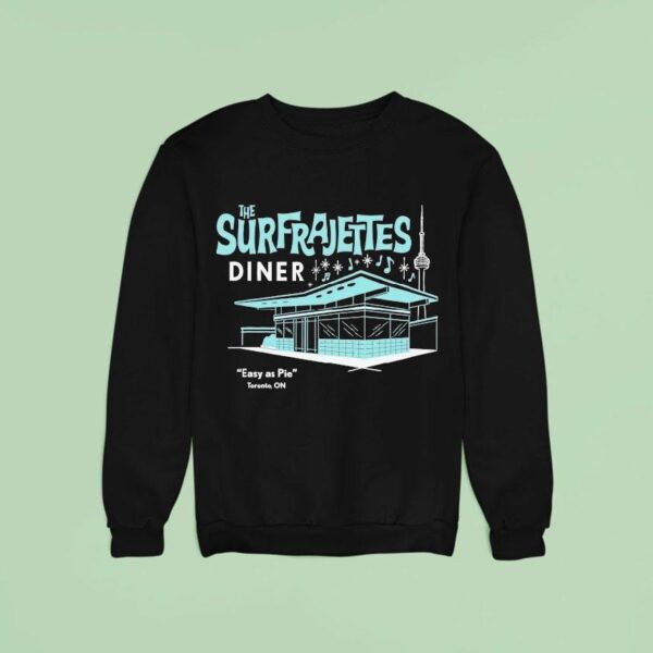 The Surfrajettes Diner Easy As Pie Toronto On Sweatshirt