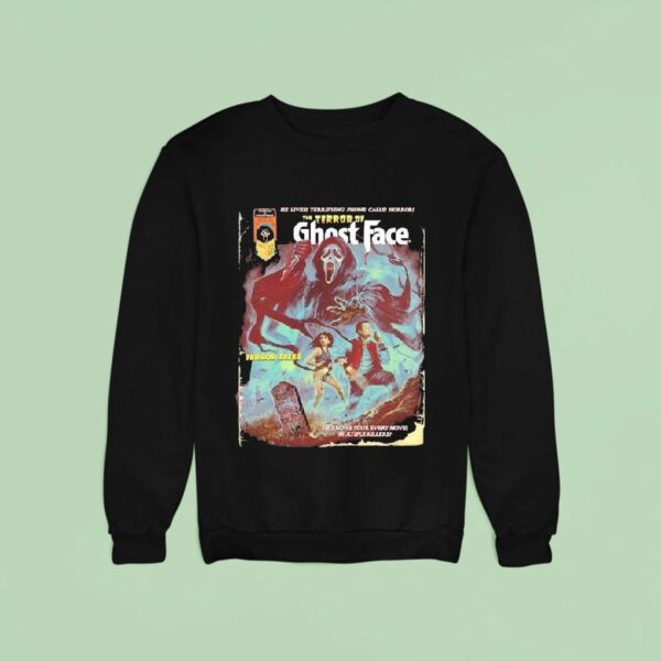 The Terror Of Ghostface He Lives Terrifying Phone Calls Horror Terror Tales He Knows Your Every Move Multiple Killers Halloween Sweatshirt