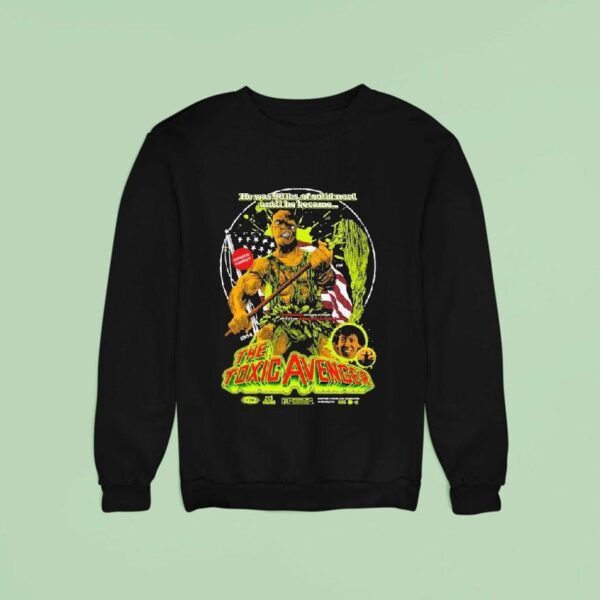 The Toxic Avenger Mop Boy He Was Lbs Of Solid Nefd Until Because Sweatshirt