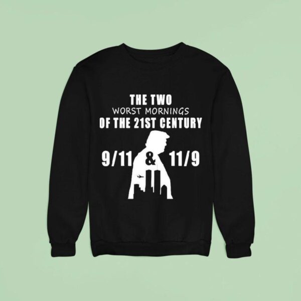 The Two Worst Mornings Of The St Century And Sweatshirt