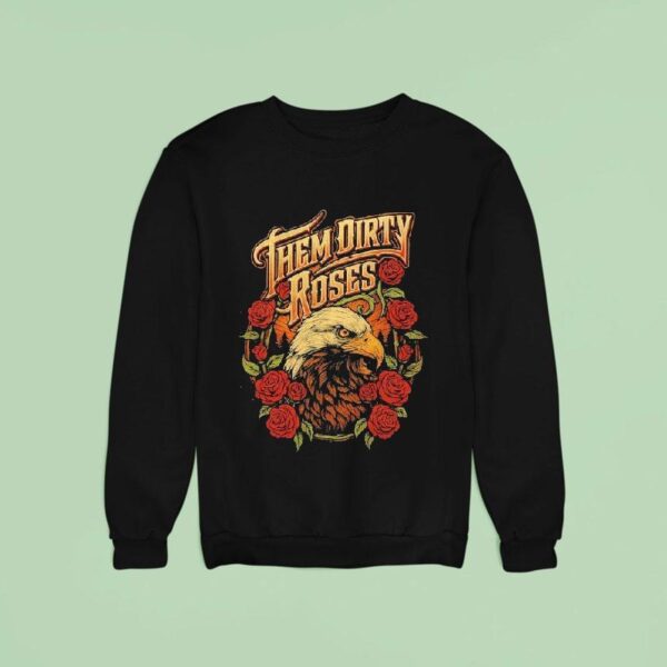 Them Dirty Roses Bald Eagle Sweatshirt