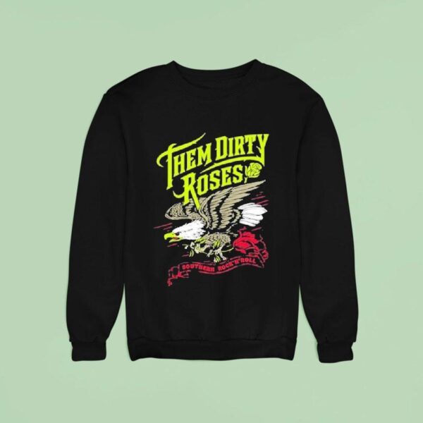 Them Dirty Roses Southern Rock N Roll Flying Eagle Sweatshirt