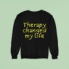 Therapy Changed My Life Sweatshirt