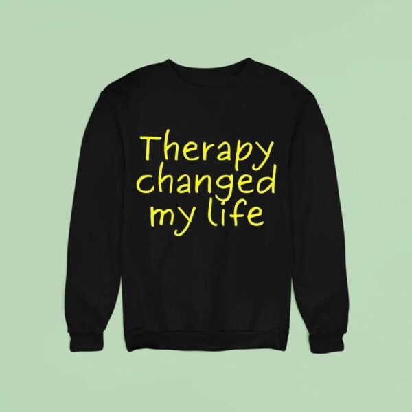 Therapy Changed My Life Sweatshirt