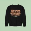 There S Sunshine Fresh Air We Got The Team Behind Us Let S Play Two Sweatshirt