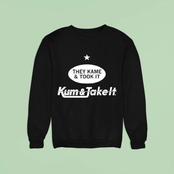 They Came And Took It Came And Took I Sweatshirt