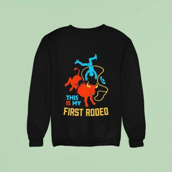 This Is My First Rodeo Sweatshirt