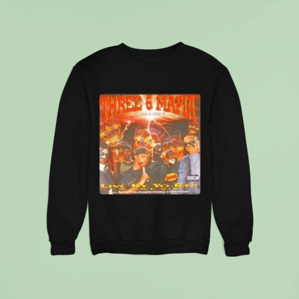 Three Mafia Dj Paul And Juicy J Live By Yo Rep Sweatshirt
