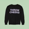 Throw Cheeks Sweatshirt