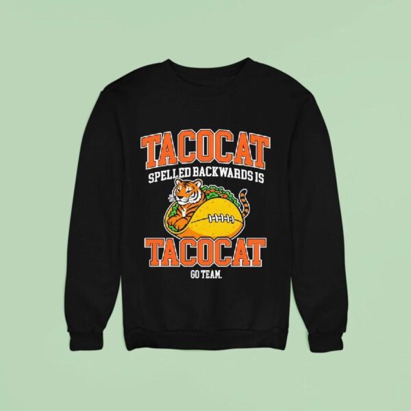Tiger In A Football Tacocat Spelled Backwards Is Tacocat Go Team Sweatshirt