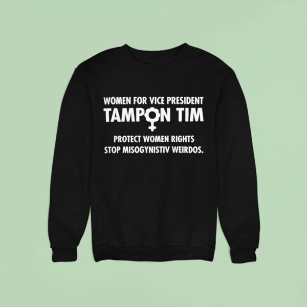 Tim Walz Women For Vice President Tampon Tim Sweatshirt