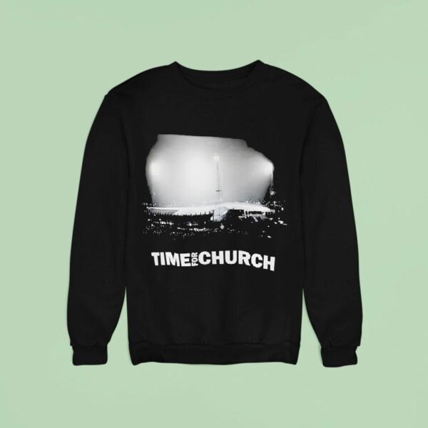 Time For Church Sweatshirt