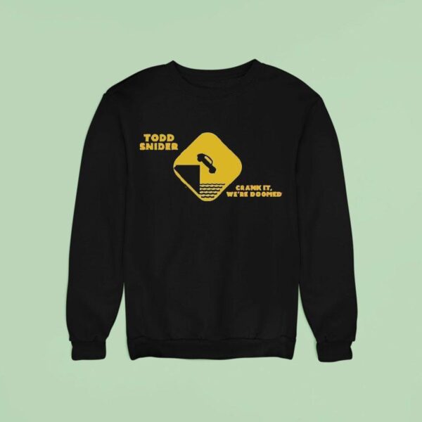 Todd Snider Crank It We Re Doomed Sweatshirt