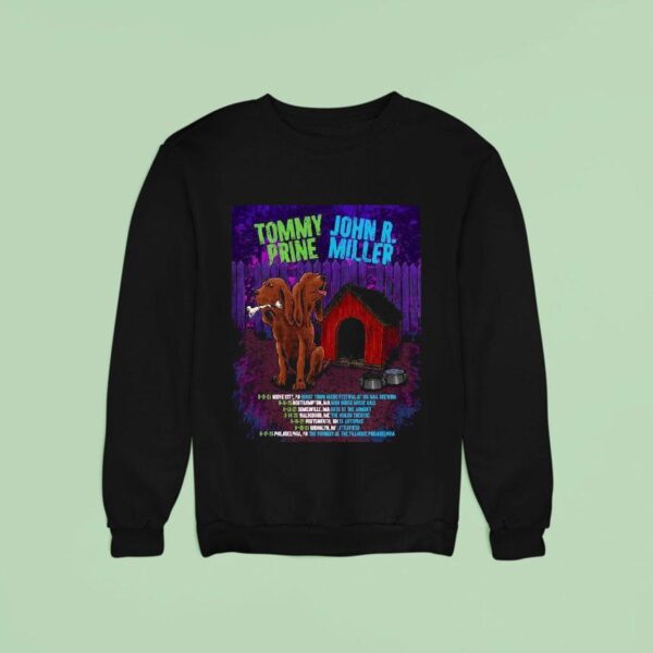 Tommy Prine And John R Miller Tour Dates Dog Sweatshirt