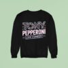 Tony Pepperoni Live Comedy Sweatshirt