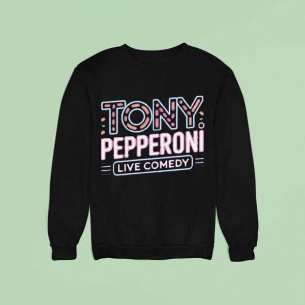 Tony Pepperoni Live Comedy Sweatshirt