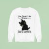 Toothless You Smell Like Drama And A Headache Please Get Away From Me Sweatshirt