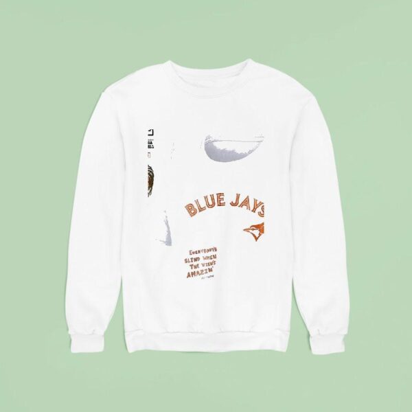 Toronto Blue Jays X Post Malone Big Ass Stadium Tour Everybody S Blind When The View S Amazin Sweatshirt