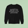 Trans People Are Not The Reason Your Life Sucks Sweatshirt