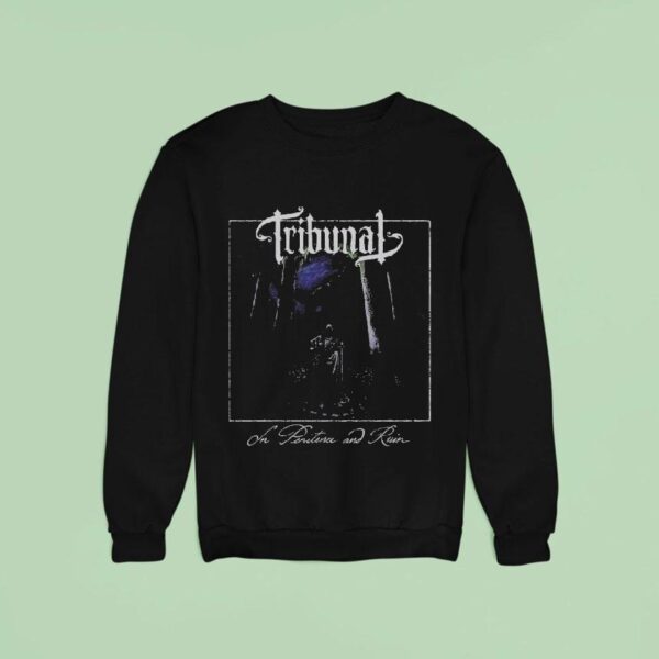 Tribunal In Penitence And Ruin Sweatshirt