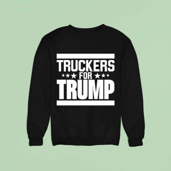 Truckers For Trump Sweatshirt